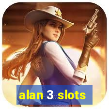 alan 3 slots